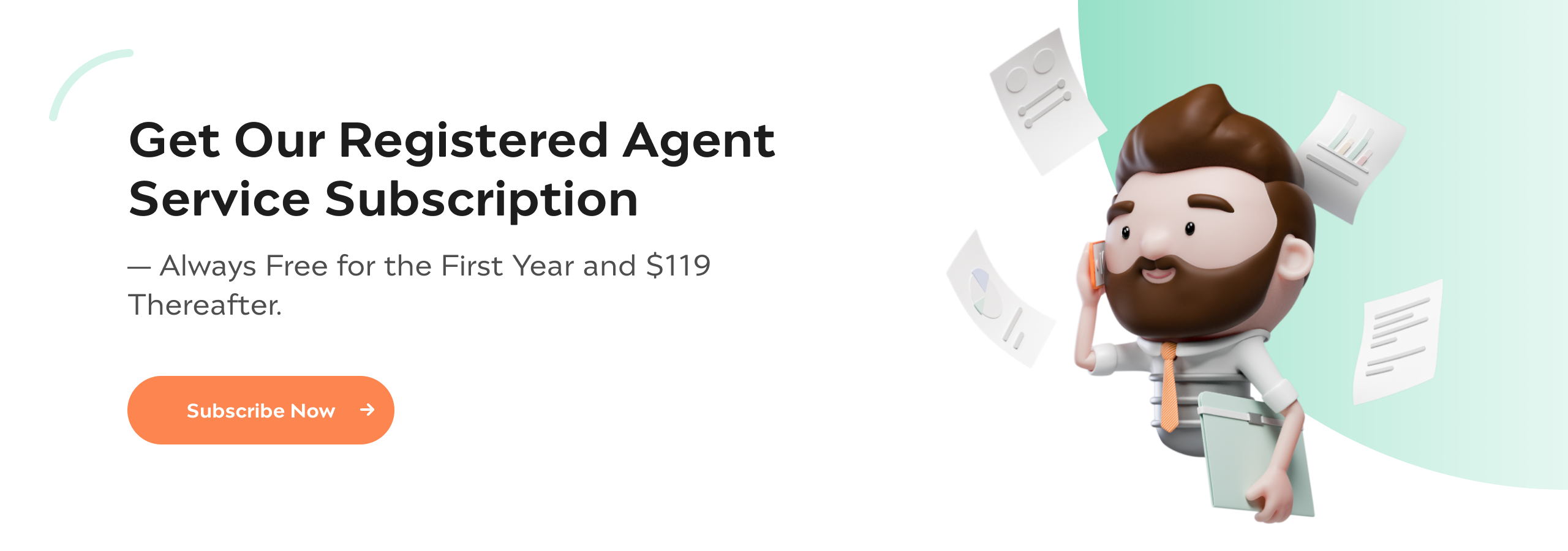 Get Our Registered Agent Service Subscription. Always Free for the First Year and $119 Thereafter.