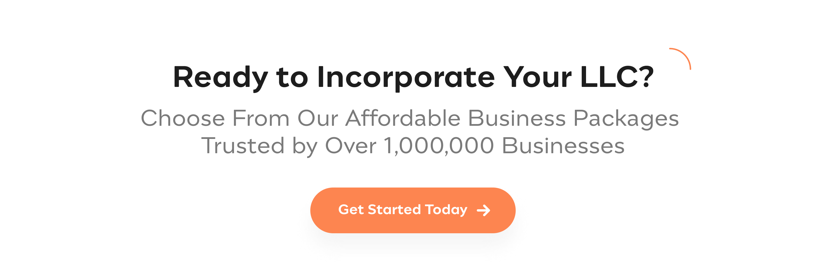 Ready to Incorporate Your LLC?  Choose From Our Affordable Business Packages Trusted by Over 250,000  Businesses. Get started today