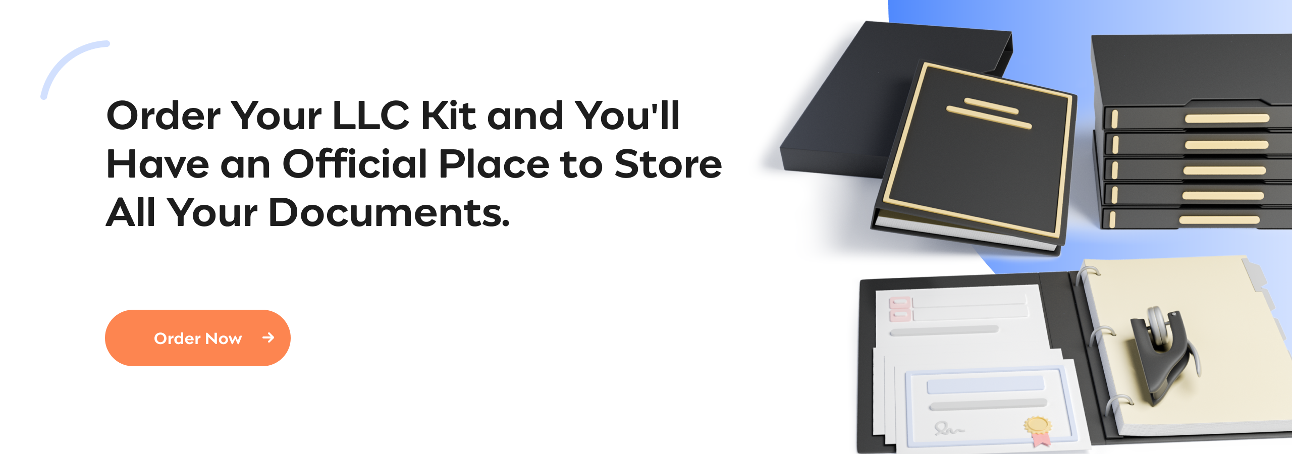 Order Your LLC Kit and You'll Have an Official Place to Store All Your Documents. Order Now.