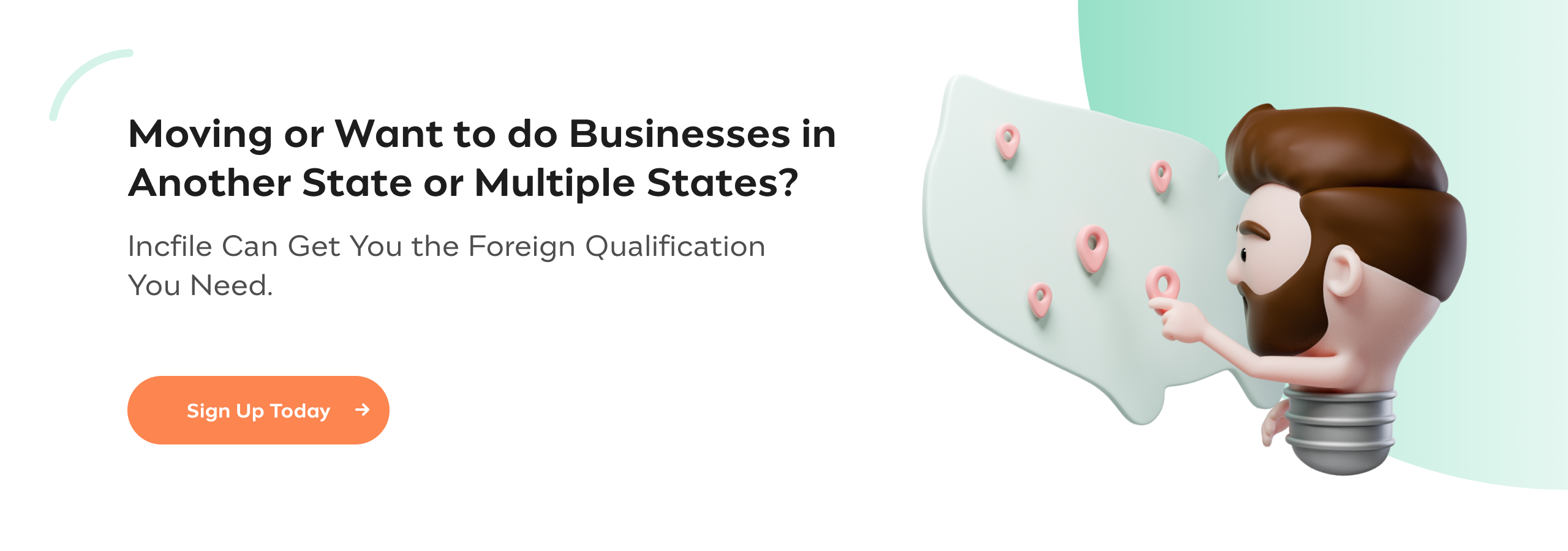 Moving or Want to do Business in Another State or Multiple States? Incfile can get you the Foreign Qualification you need.
