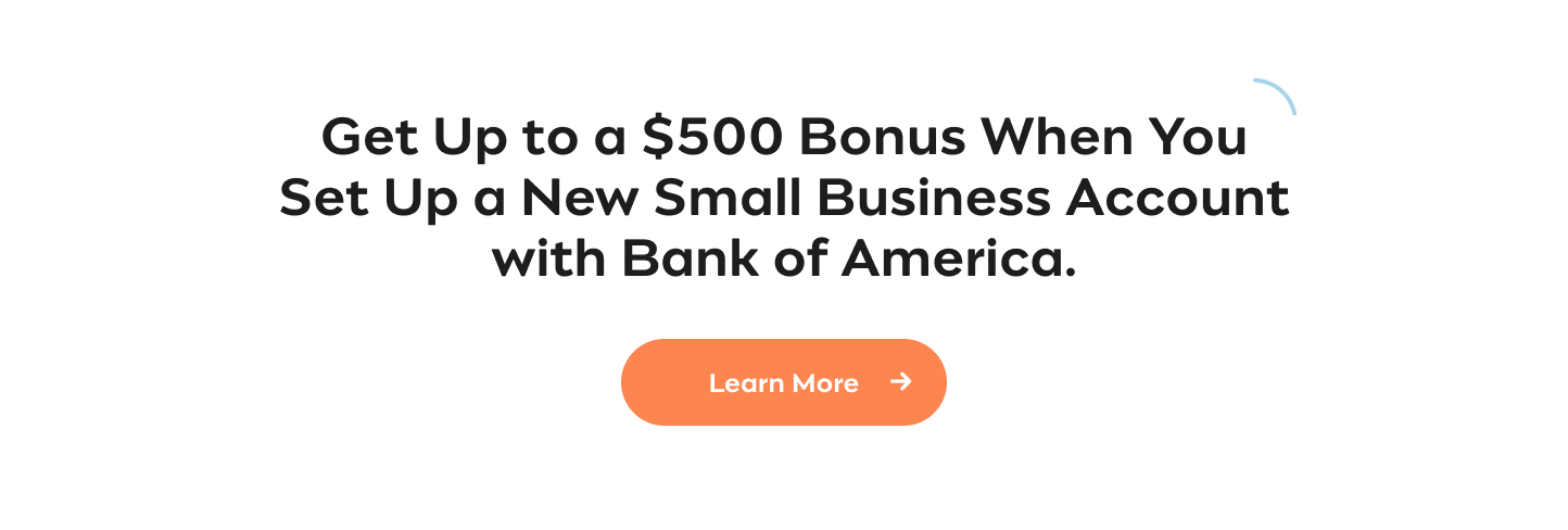 Get a $450 Bonus With Bank of America.  Set up a New Small Business Checking Account, Credit Card and Bill Pay. Learn More